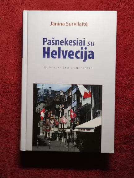 Pašnekesiai su Helvecija: iš šveicariško dienoraščio