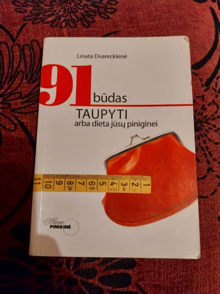 91 būdas taupyti, arba Dieta jūsų piniginei