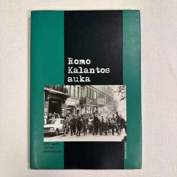 Romo Kalantos auka: 1972 metų Kauno pavasaris