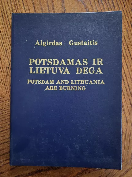 Potsdamas ir Lietuva dega: Potsdam and Lithuania are Burning