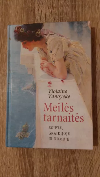 Meilės tarnaitės: Egipte, Graikijoje ir Romoje