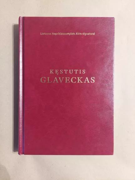 Kęstutis Glaveckas : Lietuvos Nepriklausomybės Akto signatarai