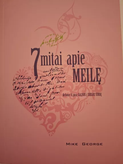 7 mitai apie meilę: Kelionė iš jūsų galvos į Sielos širdį