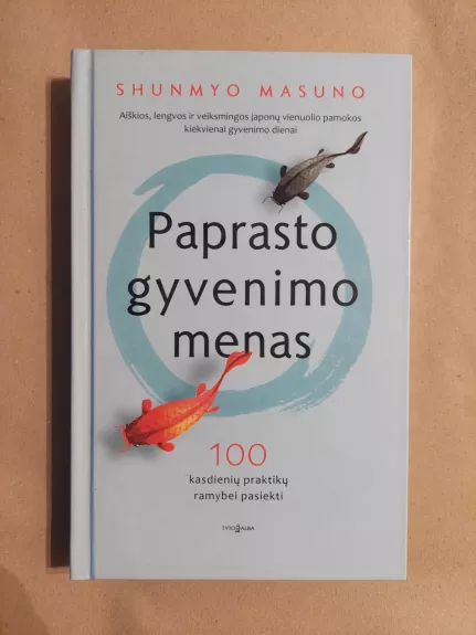 Paprasto gyvenimo menas. 100 kasdienių praktikų ramybei pasiekti