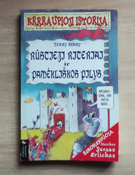 Krrraupioji istorija. Rūstieji riteriai ir pamėkliškos pilys