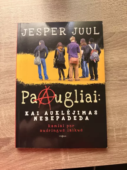 Paaugliai:kai auklejimas nebepadeda