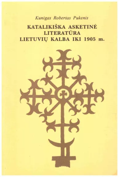 Katalikiška asketinė literatūra lietuvių kalba iki 1905 m. Darbas teologijos licenciatui gauti