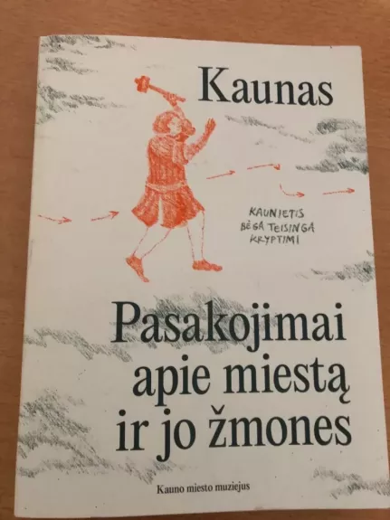 Kaunas: pasakojimai apie miestą ir jo žmones