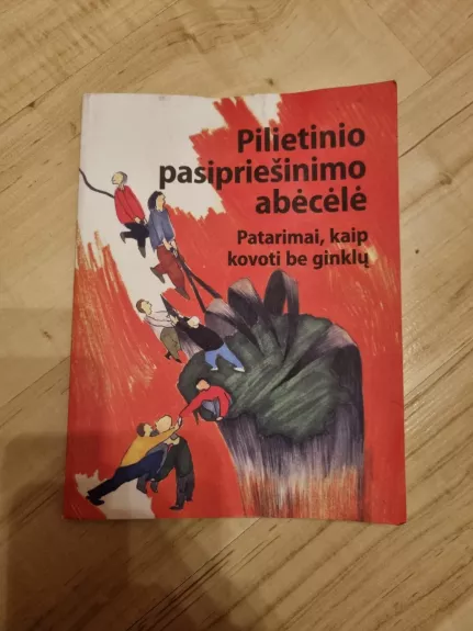 Pilietinio pasipriešinimo abėcėlė. Patarimai, kaip kovoti be ginklų
