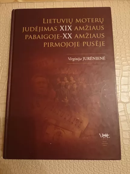 Lietuvių moterų judėjimas XIX amžiaus pabaigoje - XX amžiaus pirmojoje pusėje