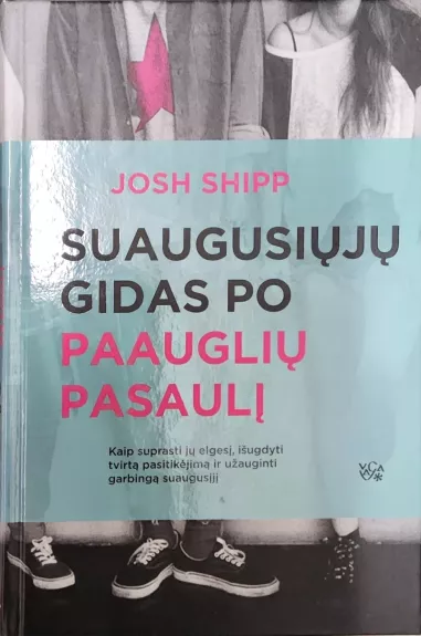 Suaugusiųjų gidas po paauglių pasaulį