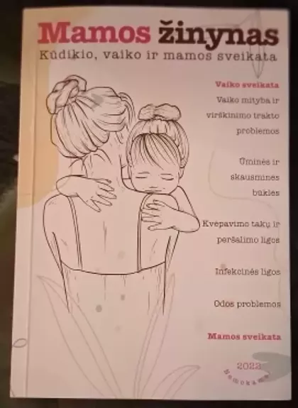 Mamos žinynas. Kūdikio, vaiko ir mamos sveikata 2022