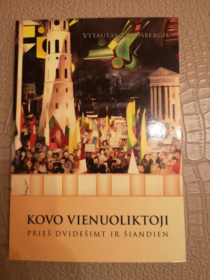 Kovo vienuoliktoji. Prieš dvidešimt ir šiandien