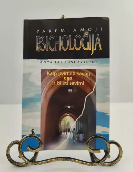 Paremiamoji psichologija: kaip įtvirtinti savąjį ego ir išlikti savimi