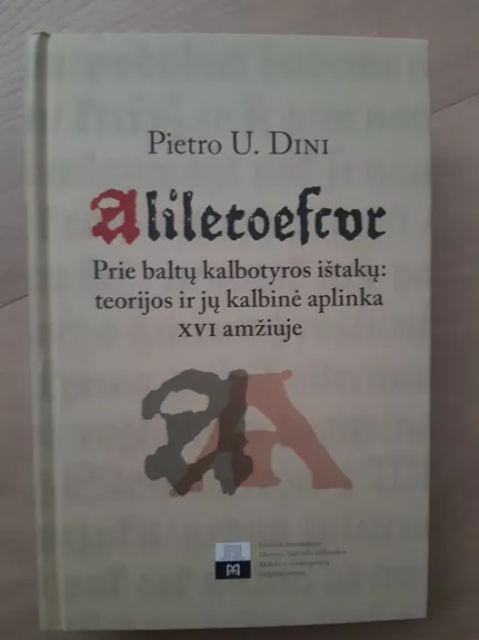 Aliletoescur. Prie baltų kalbotyros ištakų: teorijos ir jų kalbinė aplinka XVI amžiuje