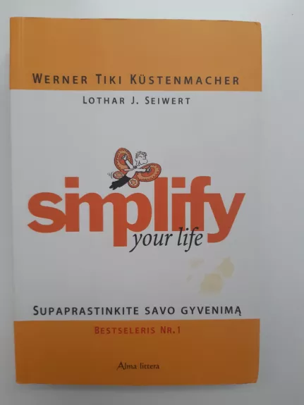 Simplify Your Life. Supaprastinkite savo gyvenimą