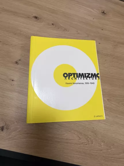 Optimizmo architektūra: Kauno fenomenas, 1918–1940