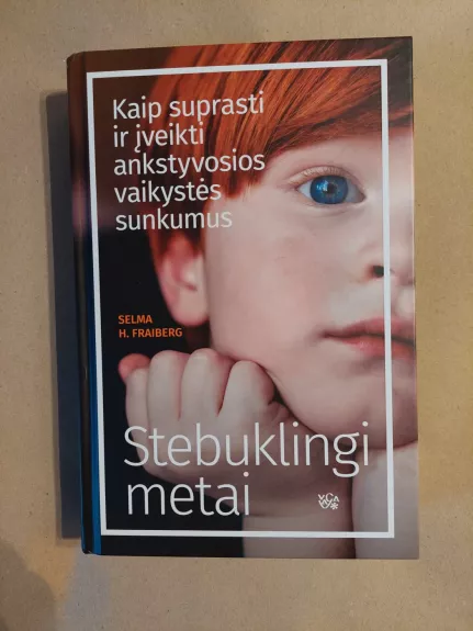 Stebuklingi metai: kaip suprasti ir įveikti ankstyvosios vaikystės sunkumus