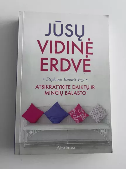 Jūsų vidinė erdvė. Atsikratykite daiktų ir minčių balasto