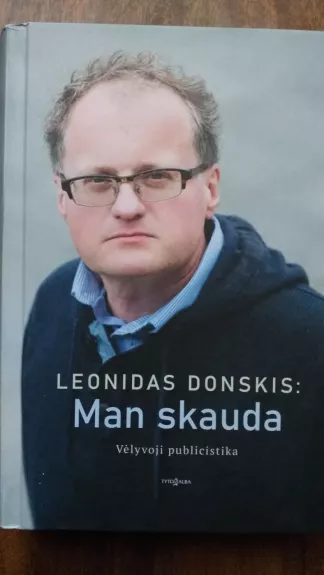 Man skauda: Vėlyvoji publicistika