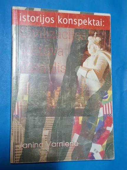 Istorijos konspektai: civilizacijos, Lietuva, pasaulis
