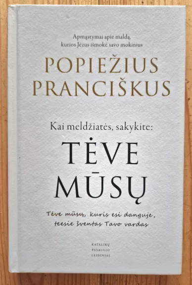 Kai meldžiatės, sakykite TĖVE MŪSŲ