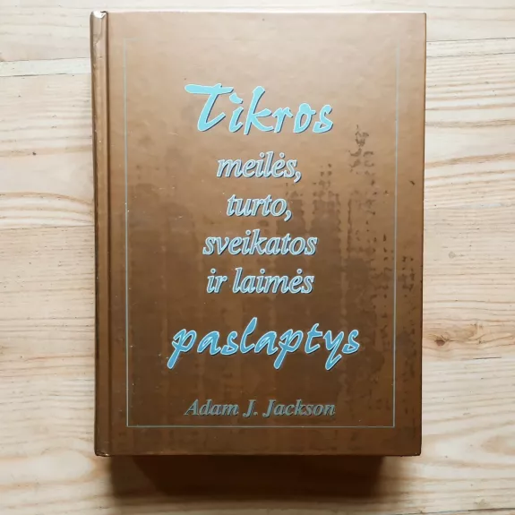 Tikros meilės, turto, sveikatos ir laimės paslaptys