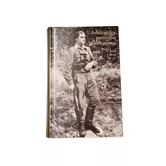 Aukštaitijos partizanų prisiminimai (2 dalis) (2 knyga)