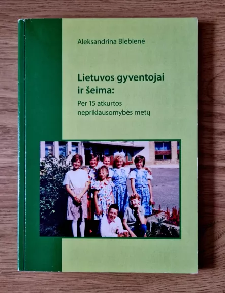 Lietuvos gyventojai ir šeima: per 15 atkurtos nepriklausomybės metų