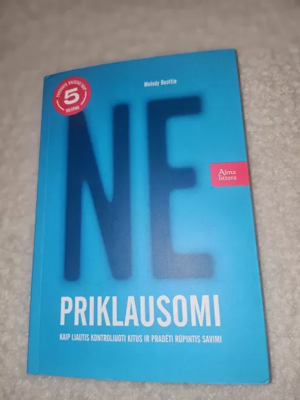Nepriklausomi. Kaip liautis kontroliuoti kitus ir pradėti rūpintis savimi