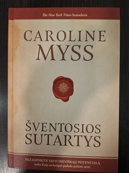 ŠVENTOSIOS SUTARTYS: pažadinkite savo dieviškąjį potencialą, arba Kaip archetipai padeda pažinti save