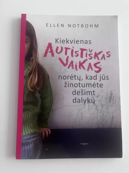 Kiekvienas autistiškas vaikas norėtų, kad jūs žinotumėte dešimt dalykų