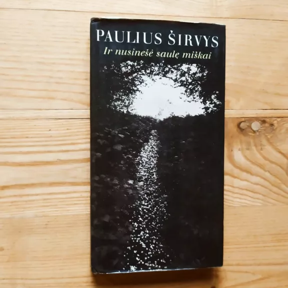 Ir nusinešė saulę miškai