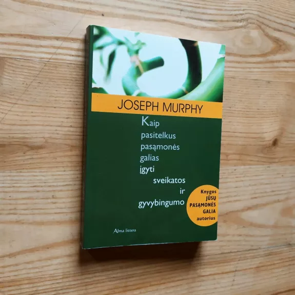 Kaip pasitelkus pasąmonės galias įgyti sveikatos ir gyvybingumo