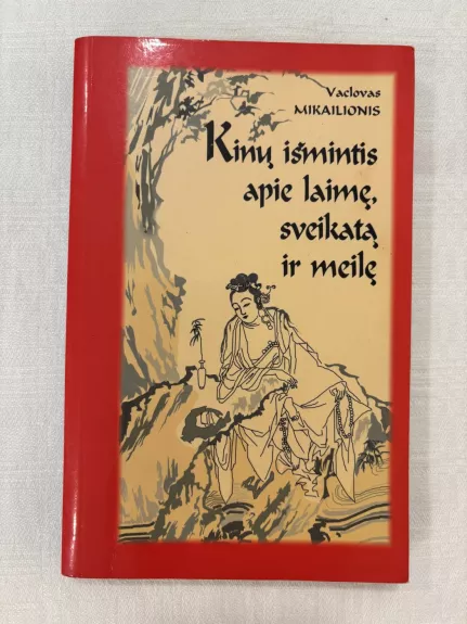 Kinų išmintis apie laimę, sveikatą ir meilę