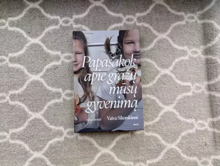 Papasakok apie gražų mūsų gyvenimą