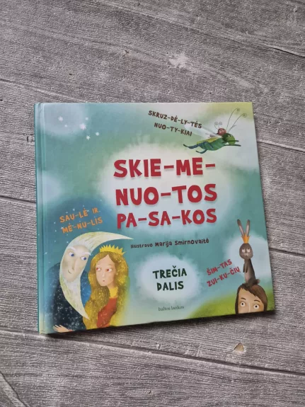 Skiemenuotos pasakos. 3 dalis. Skruzdėlytės nuotykiai. Saulė ir mėnulis. Šimtas zuikučių