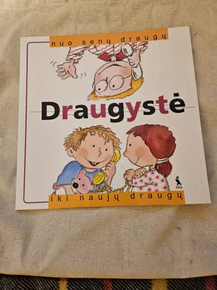 Draugystė. Nuo senų draugų iki naujų draugų