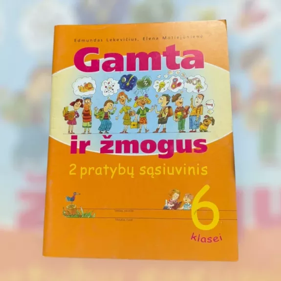 Gamta ir žmogus. 2-asis pratybų sąsiuvinis 6 klasei