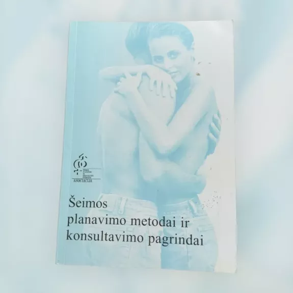 Šeimos planavimo metodai ir konsultavimo pagrindai