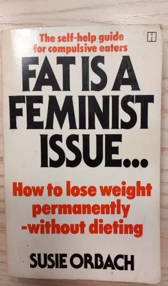 Fat Is A Feminist Issue: How to Lose Weight Permanently- Without Dieting