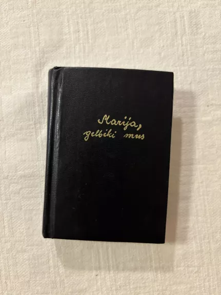 Marija, gelbėki mus