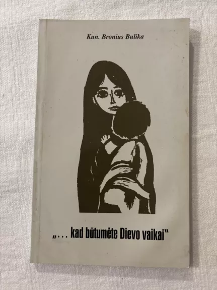 Kad būtumėte Dievo vaikai