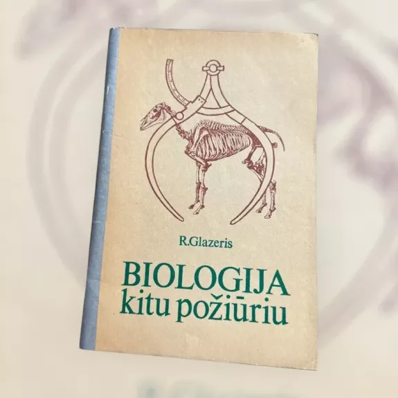 Glazeris R. 		Biologija kitu požiūriu.