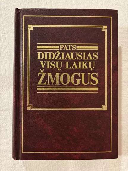 PATS DIDŽIAUSIAS VISŲ LAIKŲ ŽMOGUS