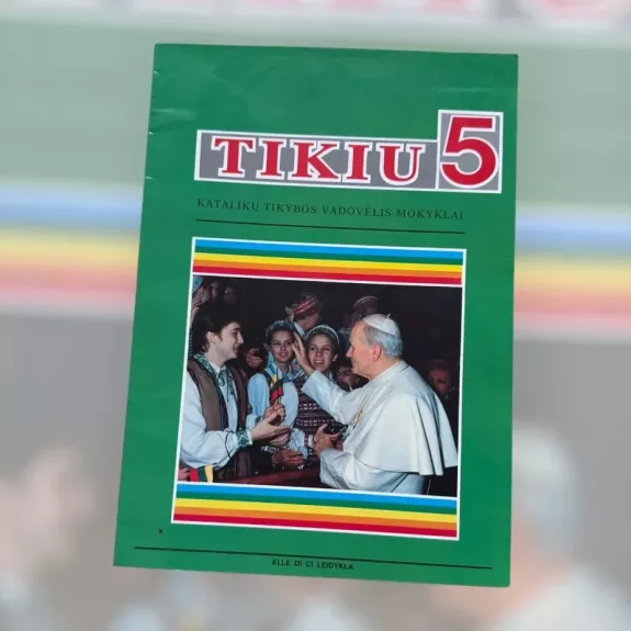 Tikiu 5. Katalikų tikybos vadovėlis mokyklai
