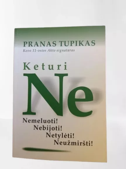 Keturi NE: Nemeluoti! Nebijoti! Netylėti! Neužmiršti!