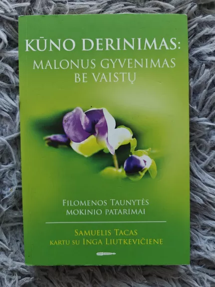 Kūno derinimas: malonus gyvenimas be vaistų. Filomenos Taunytės mokinio patarimai