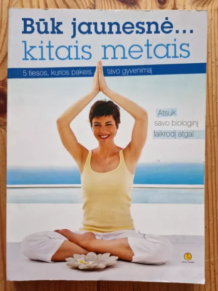 Būk jaunesnė... kitais metais