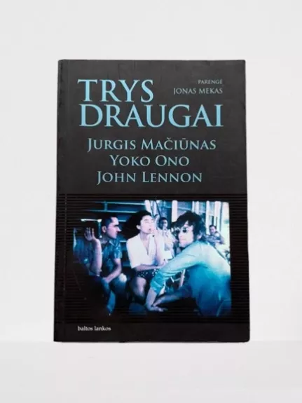 Trys draugai. Jurgis Mačiūnas, Yoko Ono, John Lennon